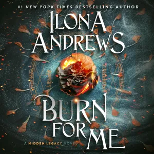 Burn for Me: A Hidden Legacy Novel (Hidden Legacy series, Book 1) (Hidden Legacy Novels) Audio CD  Unabridged, October 28, 2014
