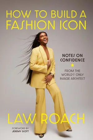 How to Build a Fashion Icon: Notes on Confidence from the World’s Only Image Architect Hardcover – October 1, 2024