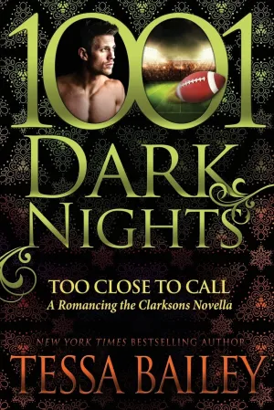 Too Close to Call: A Romancing the Clarksons Novella (1001 Dark Nights) Paperback  June 13, 2017