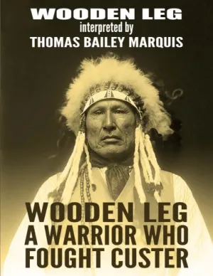 Wooden Leg: A Warrior Who Fought Custer Paperback  September 24, 2016