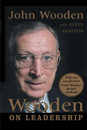 Wooden on Leadership: How to Create a Winning Organization Hardcover  Illustrated, April 5, 2005